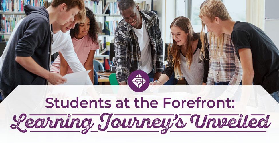 Students at the Forefront: Learning Journey's Unveiled