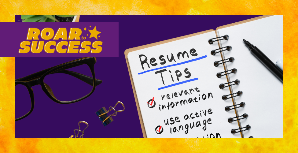 An event image for Roar to Success. It shows an overhead view of an open notebook with a pen on the page, eyeglasses, and paperclips. The notebook shows a checklist titled Resume Tips followed by Relevant Information, Use Active Language, with checkboxes checked next to each.