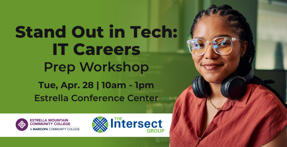 Person with text that says: "Stand out in Tech: IT Career Prep Workshop April 28 10am - 1pm Estrella Conference Center"