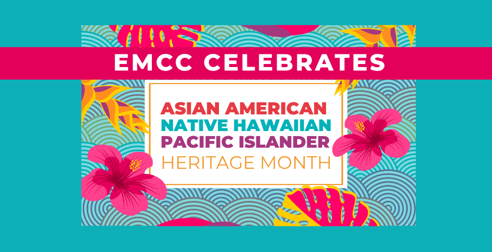 EMCC Celebrates Asian American Native Hawaiian Pacific Islander Heritage Month