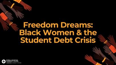 Freedom Dreams: Black Women & the Student Debt Crisis