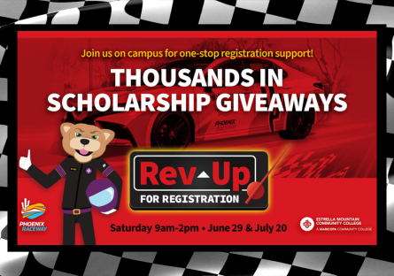 Join us on campus for one-stop registration support! Thousands in scholarship giveaways. Rev Up for Registration. June 29th and July 20th. Saturday from 9am to 2pm.