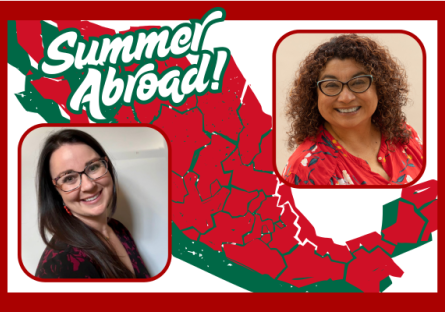 Image of Mexico overlaid with photos of two EMCC professors and the words "Summer Abroad!"